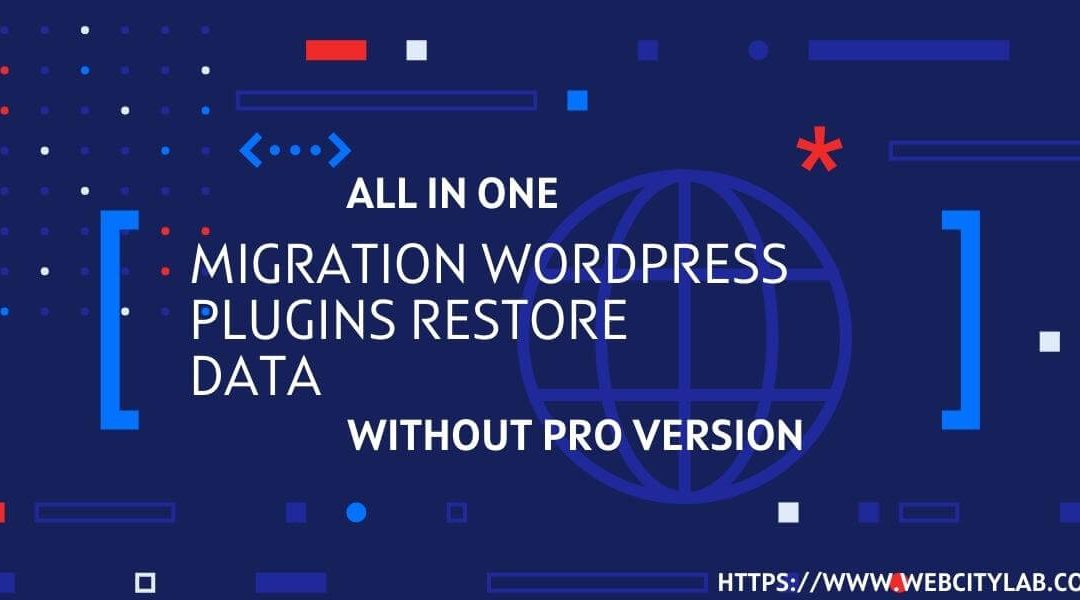 All in one migration WordPress Plugins Restore Data without Pro Version