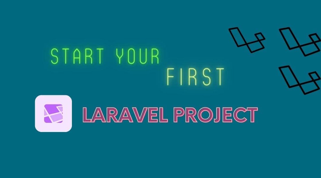 Start Your First Laravel Project