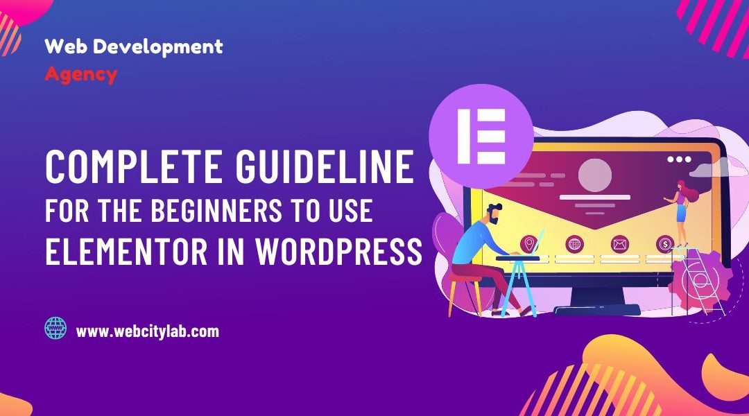 A Complete guideline for the beginners to use Elementor in WordPress