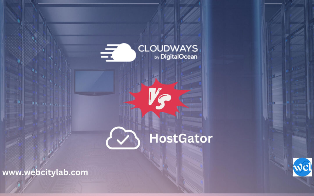 Cloudways vs HostGator: A Comprehensive Comparison Reveals Why Cloudways Reigns Supreme 