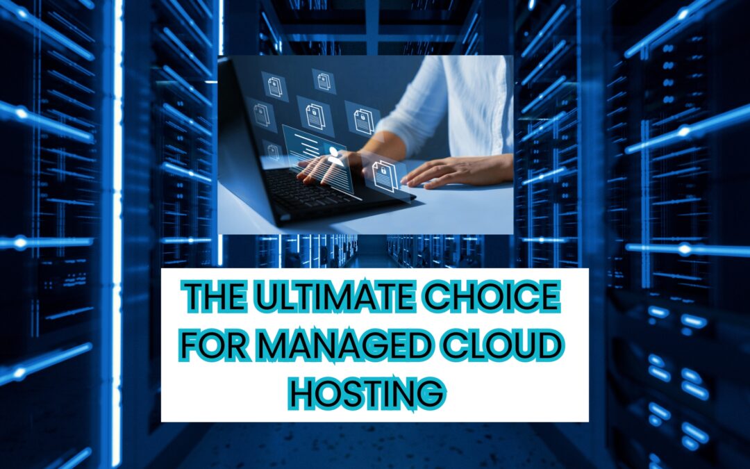 Unveiling the Superiority of Cloudways: The Ultimate Choice for Managed Cloud Hosting 