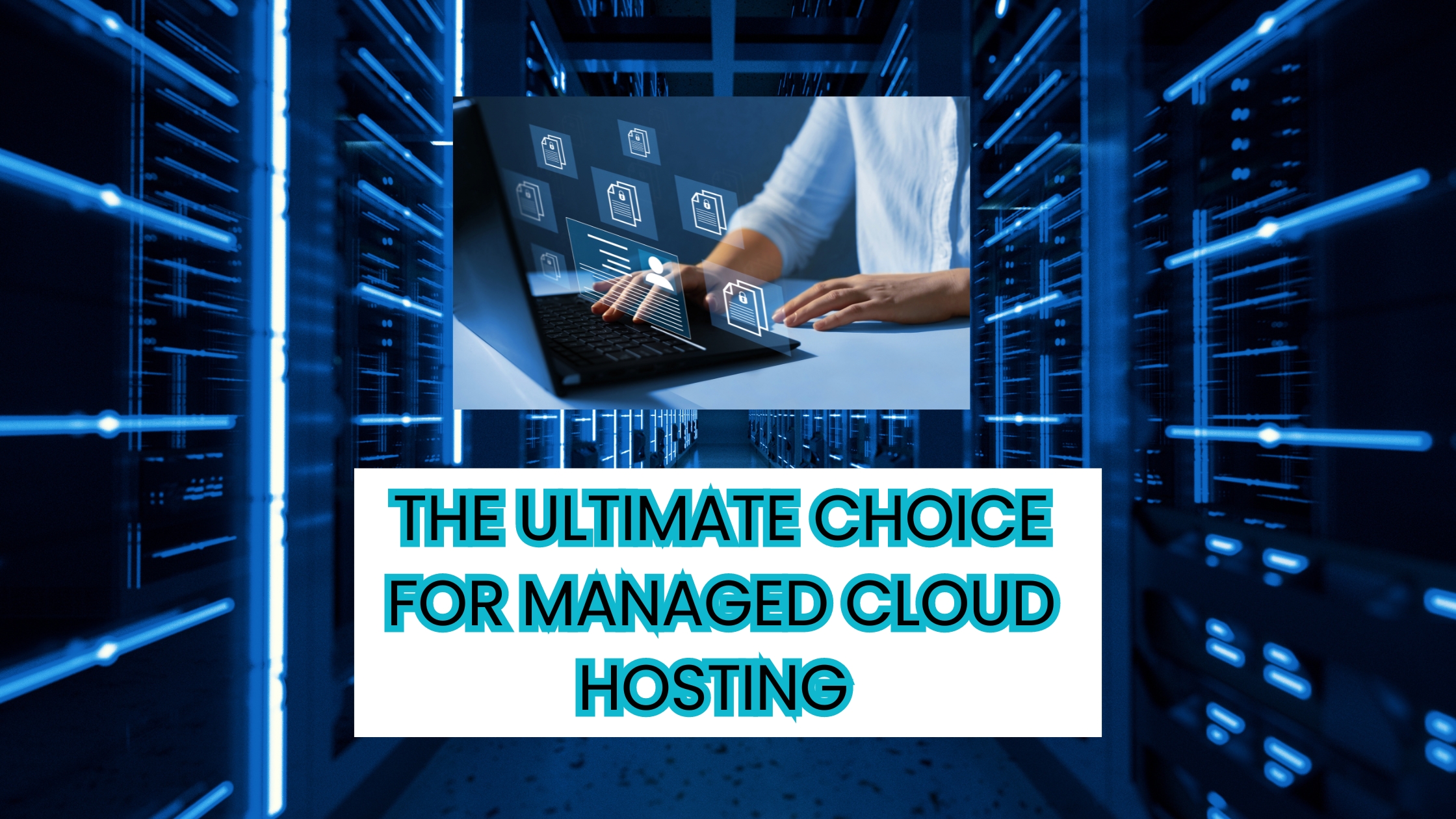 The Ultimate Choice for Managed Cloud Hosting 
